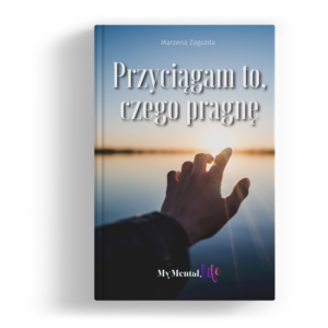 MyMental-life-eBook-Przyciagam-to-czego-pragne-zawiera kompleksowy przewodnik Prawo Przyciągania