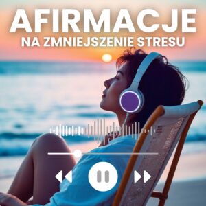 MyMental_Life-Afirmacje-mp3-na zmniejszenie stresu
